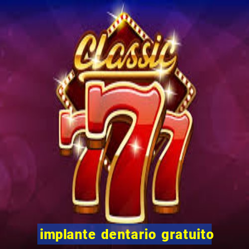 implante dentario gratuito